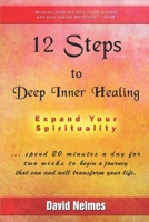 12 Steps to Deep Inner Healing : Expand Your Spirituality 1653283238 Book Cover