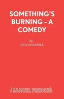 Something's Burning - A Comedy 0573018901 Book Cover