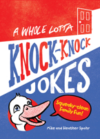 A Whole Lotta Knock-Knock Jokes: Squeaky-Clean Family Fun 1641529288 Book Cover