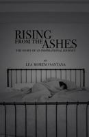 Rising from the Ashes: The Story of an Inspirational Journey 0692698345 Book Cover