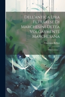 Dell'antica Lira Ferrarese Di Marchesini Detta Volgarmente Marchesana: Dissertazione... (Italian Edition) 1022609920 Book Cover