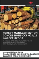 FOREST MANAGEMENT ON CONCESSIONS CCF 024/11 and CCF 025/11 6206584070 Book Cover