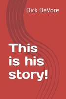 This is his story! 1097308189 Book Cover