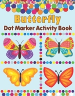 Butterfly Dot Markers Activity Book: Dot Coloring Book For Kids Boys & Girls | Preschool Kindergarten Activities | Butterfly Coloring B09PM4THCS Book Cover