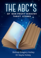 The ABC's of Non Profit Ministry Thrift Stores B0DWSY4Q9G Book Cover