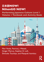 日本語now! Nihongo Now!: Performing Japanese Culture - Level 1 Volume 1 Textbook and Activity Book 0367508494 Book Cover