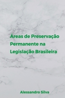 ÁREAS DE PRESERVAÇÃO PERMANENTE NA LEGISLAÇÃO BRASILEIRA 6500543831 Book Cover