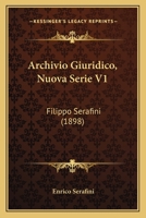 Archivio Giuridico, Nuova Serie V1: Filippo Serafini (1898) 1160794766 Book Cover