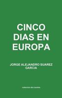 Cinco Dias En Europa Coleccion de Cuentos 1304991652 Book Cover