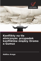 Konflikty na tle etnicznym: przypadek konfliktów miedzy Oromo a Gumuz (Polish Edition) 6209428436 Book Cover