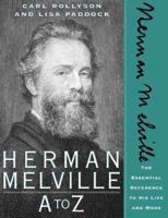 Herman Melville A to Z: The Essential Reference to His Life and Work (Facts on File Library of American Literature) 0816041601 Book Cover