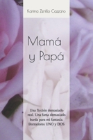 Mamá y Papá: Una ficción demasiado real. Una farsa demasiado burda para mi fantasía. Borradores UNO y DOS (Spanish Edition) B0GKMPT5XP Book Cover