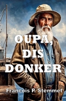 Oupa, dis Donker (Afrikaans Edition) 1776462254 Book Cover