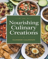 Nourishing Culinary Creations: Wholesome Recipes for Flavorful and Heartwarming Meals for Everyone B0DQ5VV153 Book Cover