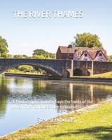 THE RIVER THAMES: A Photographic Journey from the banks of the River, from Tadpole Bridge to Wallingford Bridge B0DTKDZP9X Book Cover