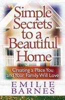 Simple Secrets to a Beautiful Home: Creating a Place You and Your Family Will Love 0736909699 Book Cover
