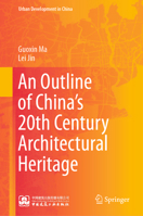 An Outline of China’s 20th Century Architectural Heritage (Urban Development in China) 9819204259 Book Cover