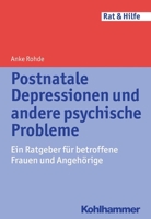 Postnatale Depressionen Und Andere Psychische Probleme: Ein Ratgeber Fur Betroffene Frauen Und Angehorige 3170221167 Book Cover