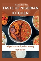 Taste of Nigerian Kitchen: Nigerian recipes for every occasion B0BYBC236K Book Cover