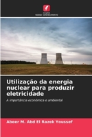 Utilização da energia nuclear para produzir eletricidade 6206420205 Book Cover