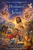Hymnen an Jesus: Die Salbung des Richters der Lebenden und der Toten (German Edition) B0F4DNLJZY Book Cover