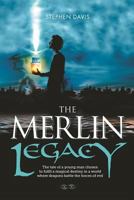 The Merlin Legacy: The Tale of a Young Man Chosen to Fulfill a Magical Destiny in a World Where Dragons Battle the Forces of Evil 1909304565 Book Cover