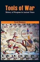 Tools of War: History of Weapons in Ancient Times 9386101653 Book Cover
