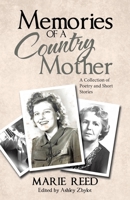Memories of a Country Mother: A Collection of Poetry and Short Stories 1664224173 Book Cover