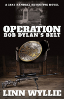 Operation Bob Dylanas Belt: A Jake Randall Detective Novel 1948484471 Book Cover