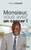 Monsieur, vous avez un cancer ! (Harmattan Guinée) (French Edition) 214033048X Book Cover