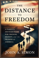 The Distance to Freedom: A Family’s 200-Year Fight for Freedom, Dignity, and the Promise of America B0GMY11QM5 Book Cover
