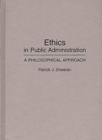 Ethics in Public Administration: A Philosophical Approach 0275943119 Book Cover