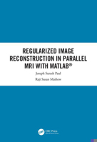 Regularized Image Reconstruction in Parallel MRI with Matlab(r) 0815361475 Book Cover