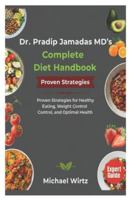 Dr. Pradip Jamnadas MD’s Complete Diet Handbook: Proven Strategies for Healthy Eating, Weight Control, and Optimal Health B0G3D8LT2R Book Cover