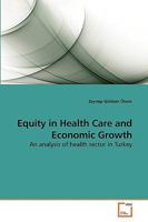 Equity in Health Care and Economic Growth: An analysis of health sector in Turkey 3639248244 Book Cover