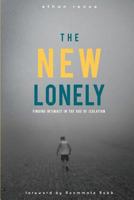 The New Lonely: Finding Intimacy in the Age of Isolation 1544073062 Book Cover