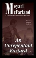 An Unrepentant Bastard: A Debts to Recover Short D/s Novel 1939906075 Book Cover