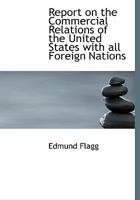 Report on the Commercial Relations of the United States with All Foreign Nations 0526650478 Book Cover