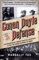 Conan Doyle for the Defense: The True Story of a Sensational British Murder, a Quest for Justice, and the World's Most Famous Detective Writer 0399589457 Book Cover