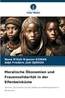 Moralische Ökonomien und Frauensolidarität in der Elfenbeinküste (German Edition) 6209363997 Book Cover
