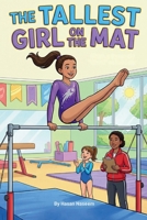 The Tallest Girl on the Mat: A Story of Grit, Growth, and Gymnastics B0GG39RSBF Book Cover
