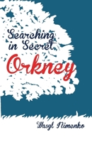 Searching in Secret Orkney 1908142049 Book Cover