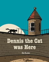 Dennis the Cat was Here B0GCCHMGW4 Book Cover