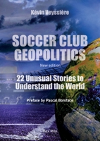 Soccer Club Geopolitics - New edition: 22 Unusual Stories to Understand the World 2315021626 Book Cover