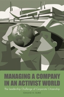 Managing a Company in an Activist World: The Leadership Challenge of Corporate Citizenship 0275983900 Book Cover
