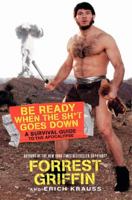 Be Ready When the Sh*t Goes Down: A Survival Guide to the Apocalypse 0061998265 Book Cover