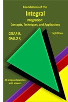Foundations of the Integral: Integration: Concepts, Techniques, and Applications (Understanding Calculus) B0GQPXWXS9 Book Cover