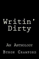 Writin' Dirty: An Anthology 1499719019 Book Cover