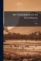 My Experiences in Australia (Esprios Classics): Being Recollections of a Visit to the Australian Colonies in 1856-7 1147460760 Book Cover