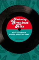Marketing Greatest Hits: A Masterclass in Modern Marketing Ideas 1408126397 Book Cover